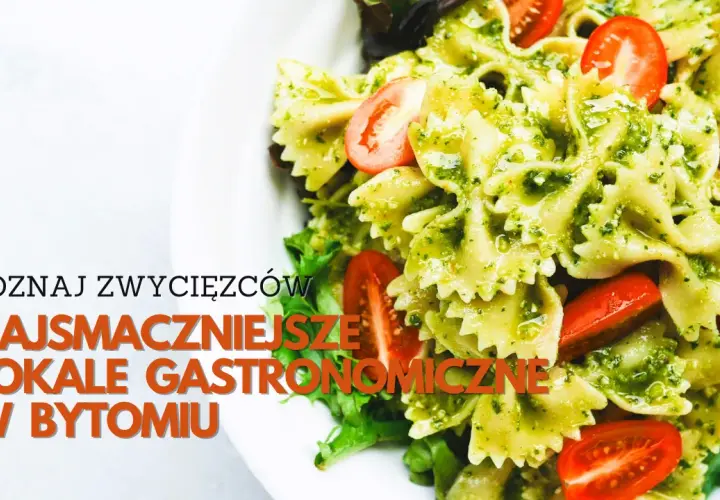 Gdzie zjeść w Bytomiu? Sprawdź najlepsze restauracje i ich specjały